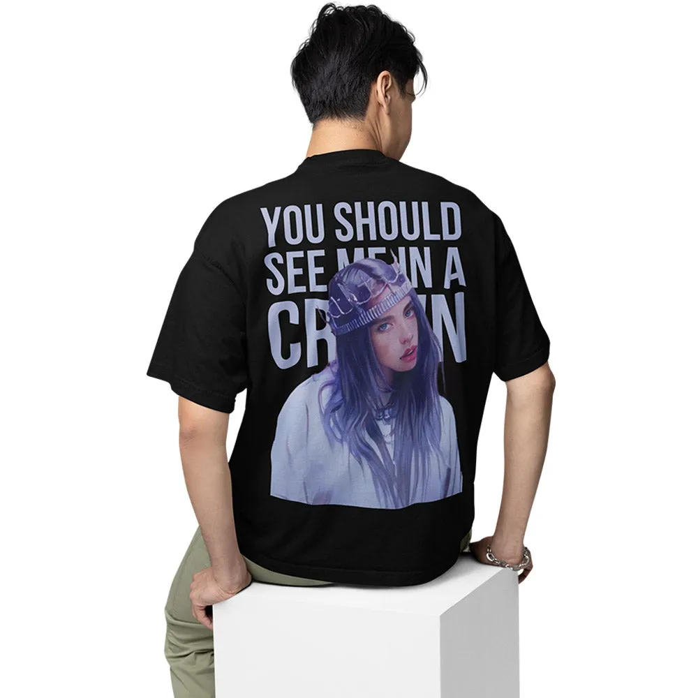 Billie Eilish Oversized T shirt - You Should See Me In A Crown